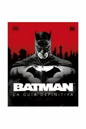 BATMAN. LA GUÍA DEFINITIVA