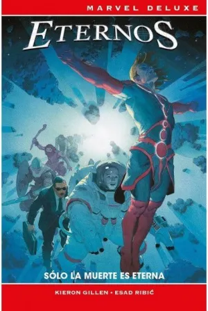 LOS ETERNOS: SOLO LA MUERTE ES ETERNA (MARVEL NOW! DELUXE) LOS ETERNOS: SOLO LA MUERTE ES ETERNA (MARVEL NOW! DELUXE)