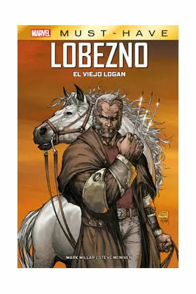MARVEL MUST-HAVE. LOBEZNO: EL VIEJO LOGAN