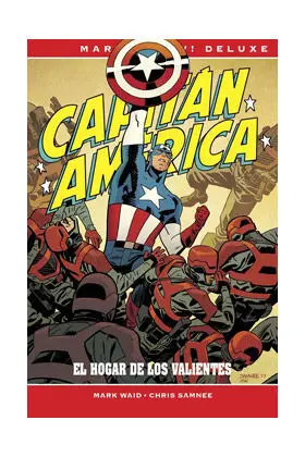 CAPITÁN AMÉRICA DE MARK WAID Y CHRIS SAMNEE. EL HOGAR DE LOS VALIENTES CAPITÁN AMÉRICA DE MARK WAID Y CHRIS SAMNEE. EL HOGAR DE LOS VALIENTES