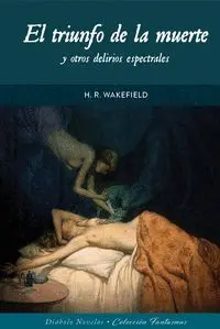 EL TRIUNFO DE LA MUERTE Y OTROS DELIRIOS ESPECTRALES